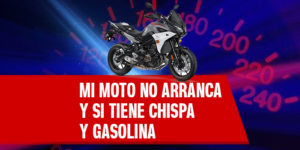 Mi moto no arranca y si tiene chispa y gasolina