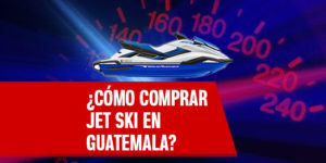 Cómo comprar Jet Ski en Guatemala